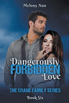 Dangerously Forbidden Love by Ann, Melony