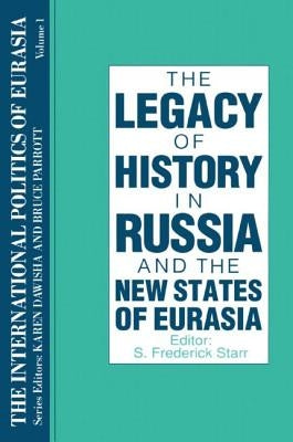 The International Politics of Eurasia: v. 1: The Influence of History by Starr, S. Frederick