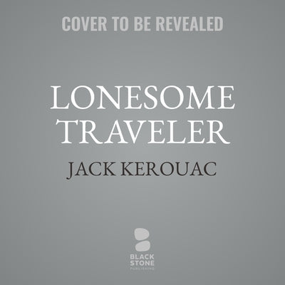 Lonesome Traveler by Kerouac, Jack