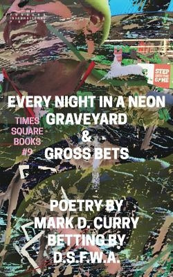Times Square Books #9: Every Night in a Neon Graveyard by Curry, Mark