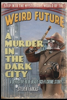 A Murder In The Dark City: A Blue Detective Blue Blaze Sci-Fi Crime Story by Farkas, Steven