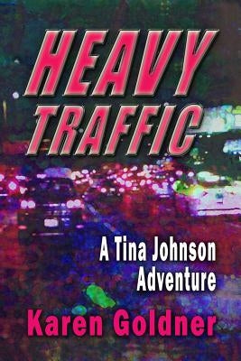 Heavy Traffic: A Tina Johnson Adventure by Goldner, Karen