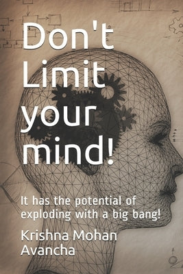 Don't Limit your mind!: It has the potential of exploding with a big bang! by Avancha, Krishna Mohan