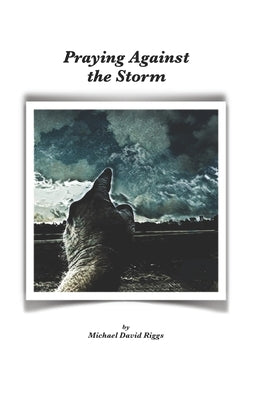 Praying Against the Storm by Riggs, Michael David