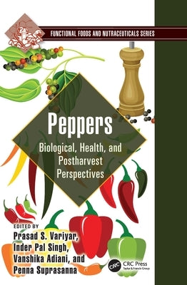 Peppers: Biological, Health, and Postharvest Perspectives by Variyar, Prasad S.