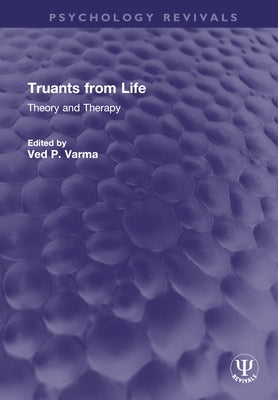 Truants from Life: Theory and Therapy by Varma, Ved