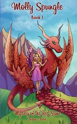Molly Spungle: Mystery of the Red Stone by Best, Jessie L.