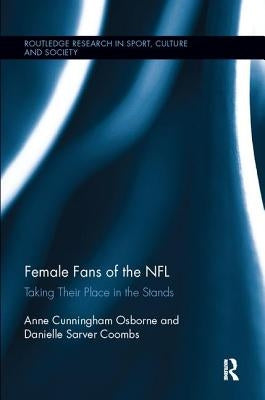 Female Fans of the NFL: Taking Their Place in the Stands by Osborne, Anne Cunningham