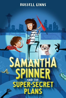 Samantha Spinner and the Super-Secret Plans by Ginns, Russell