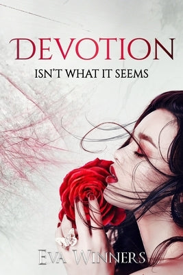 Devotion: Isn't What It Seems by Winners, Eva