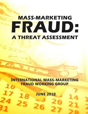 Mass-Marketing Fraud: A Threat Assessment by International Mass-Marketing Fraud Worki