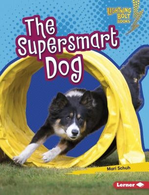 The Supersmart Dog by Schuh, Mari C.