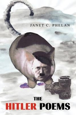 The Hitler Poems by Phelan, Janet C.