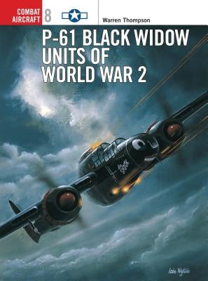 P-61 Black Widow Units of World War 2 by Thompson, Warren