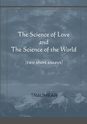 The Science of Love and The Science of the World by Traumear