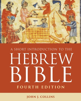 A Short Introduction to the Hebrew Bible: Fourth Edition by Collins, John J.