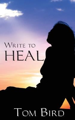 Write To Heal by Bird, Tom