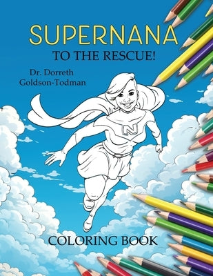 SuperNana to the Rescue! (Coloring Book) by Goldson-Todman, Dorreth