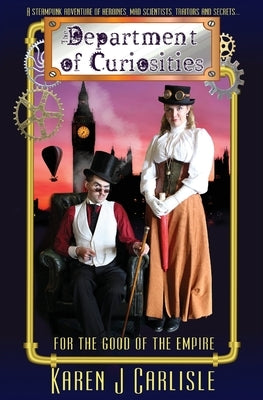 The Department of Curiosities: For the Good of the Empire by Carlisle, Karen J.