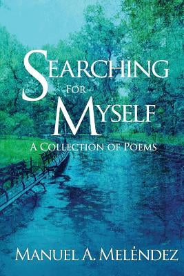 Searching For Myself by Melendez, Manuel a.