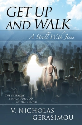 Get up and Walk: A Stroll With Jesus by Gerasimou, Nicholas