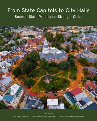 From State Capitols to City Halls: Smarter State Policies for Stronger Cities by