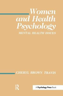 Women and Health Psychology: Volume I: Mental Health Issues by Travis, Cheryl Brown