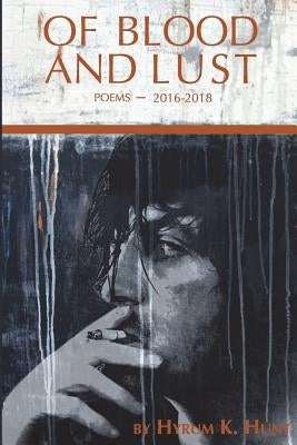 Of Blood and Lust by Hunt, Hyrum K.