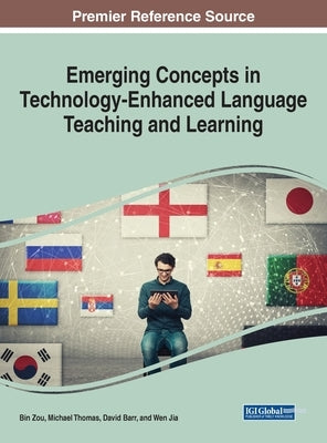 Emerging Concepts in Technology-Enhanced Language Teaching and Learning by Zou, Bin