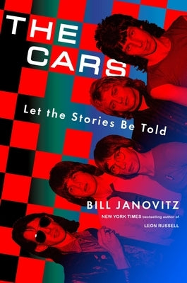 The Cars: Let the Stories Be Told by Janovitz, Bill