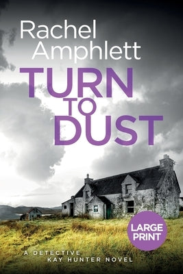 Turn to Dust: A Detective Kay Hunter mystery by Amphlett, Rachel