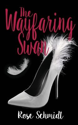 The Wayfaring Swan by Schmidt, Rose