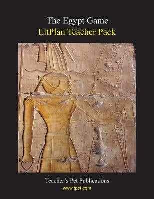 Litplan Teacher Pack: The Egypt Game by Caldwell, Catherine