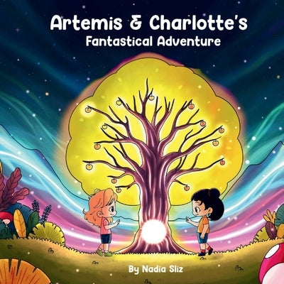 Artemis & Charlotte's Fantastical Adventure by Sliz, Nadia