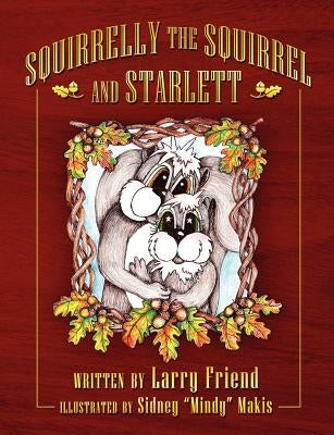 Squirrelly the Squirrel and Starlett by Friend, Larry