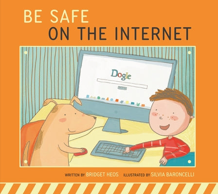Be Safe on the Internet by Heos, Bridget