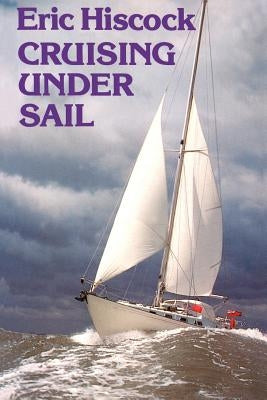 Cruising Under Sail by Hiscock, Eric