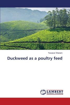 Duckweed as a poultry feed by Khanam Tasawar