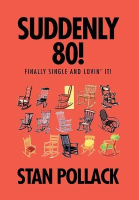 Suddenly 80!: Finally Single and Lovin' It! by Pollack, Stan