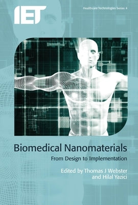 Biomedical Nanomaterials: From Design to Implementation by Webster, Thomas J.
