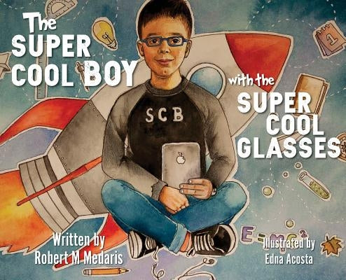 The Super Cool Boy with the Super Cool Glasses by Medaris, Robert M.