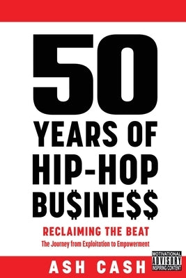 50 Years of Hip-Hop Business by Cash, Ash