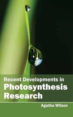 Recent Developments in Photosynthesis Research by Wilson, Agatha