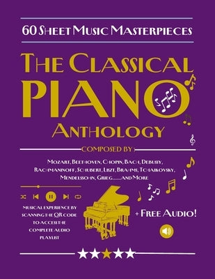 The Classical Piano Anthology 60 Sheet Music Masterpieces: with Audio Playlist Access by Artman, Dexter