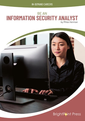 Be an Information Security Analyst by Herman, Miles