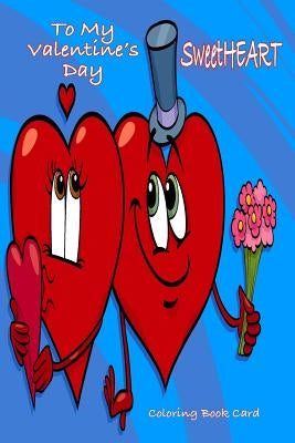 To My Valentine's Day SweetHEART Coloring Book Card by Brown, Mary Lou