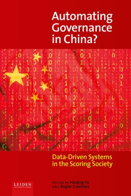 Automating Governance in China?: Data-Driven Systems in the Scoring Society by Yu, Haiqing