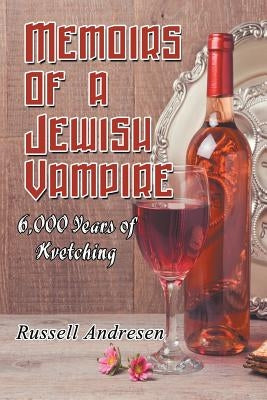 Memoirs of a Jewish Vampire: 6,000 Years of Kvetching by Andresen, Russell
