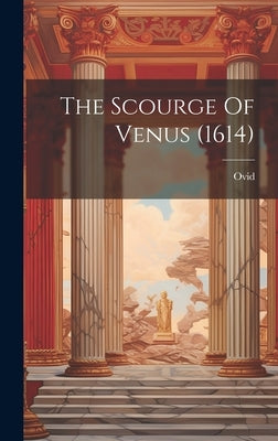 The Scourge Of Venus (1614) by Ovid