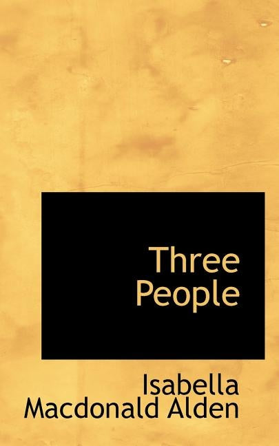 Three People by Alden, Isabella MacDonald